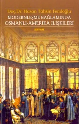 Modernleşme Bağlamında Osmanlı-Amerika İlişkileri 1786 - 1929