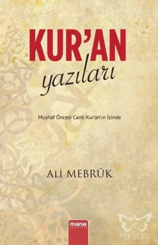 Kur'an Yazıları - Mushaf Öncesi Canlı Kur'an'ın İzinde