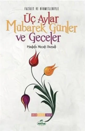 Fazilet ve Hikmetleriyle Üç Aylar Mübarek Günler  Ve Geceler Dualar - Tesbihler - Zikirler