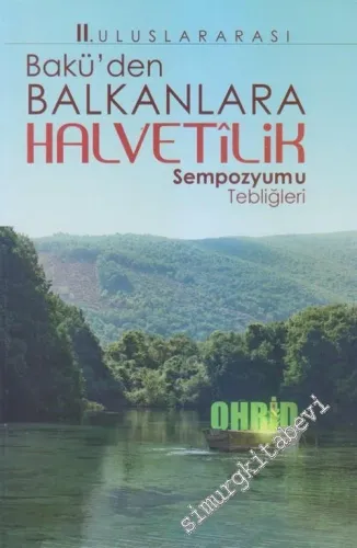 2. Uluslararası Bakü'den Balkanlar'a Halvetilik Sempozyumu Tebliğleri -        2016