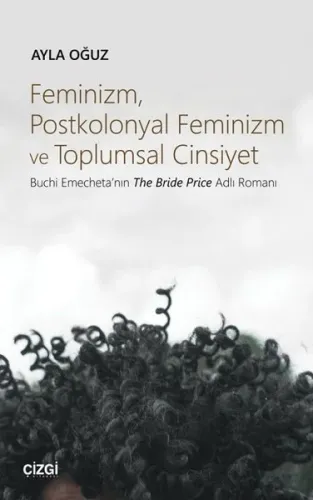Feminizm, Postkolonyal Feminizm ve Toplumsal Cinsiyet (Buchi Emecheta'nın The Bride Price Adlı Roman