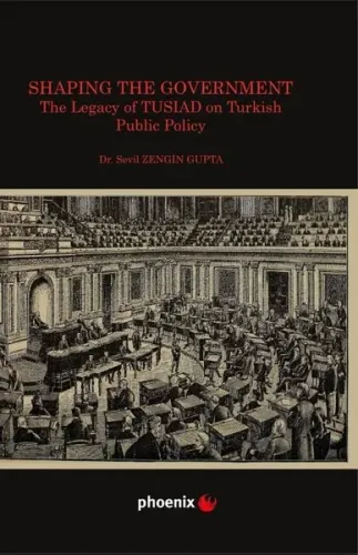 Shaping the Government The Legacy of TUSIAD on Turkish Public Policy