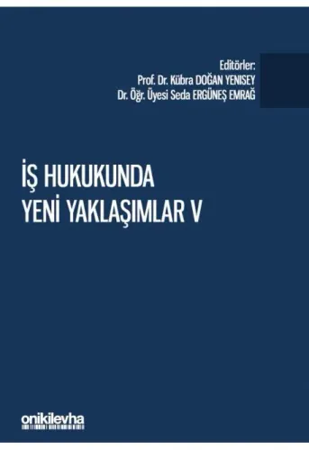 İş Hukukunda Yeni Yaklaşımlar V