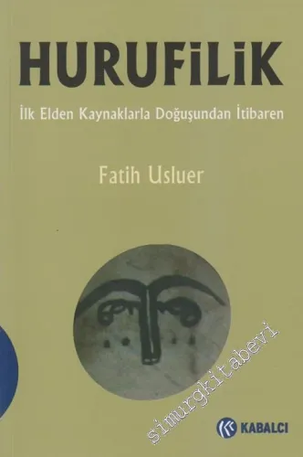 Hurufilik: İlk Elden Kaynaklarla Doğuşundan İtibaren -