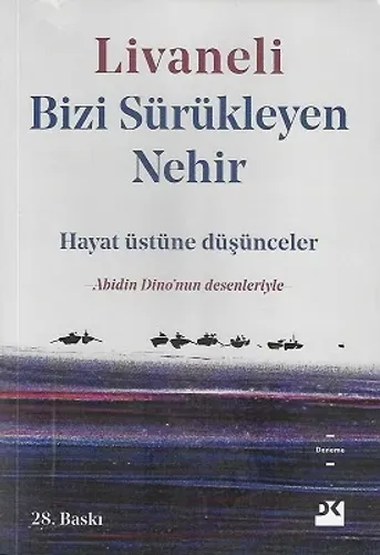 Bizi Sürükleyen Nehir - Hayat Üstüne Düşünceler
