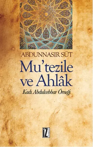 Mu'tezile ve Ahlâk; Kadı Abdulcebbar Örneği