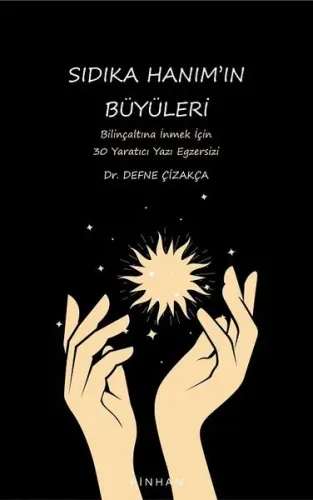 Sıdıka Hanım'ın Büyüleri;Bilinçaltına İnmek İçin 30 Yaratıcı Yazı Egzersizi