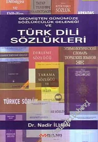 Geçmişten Günümüze Sözlükcülük Geleneği ve Türk Dili Sözlükleri -        2007