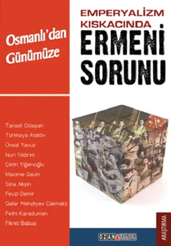 Emperyalizm Kıskacında Osmanlı'dan Günümüze  Ermeni Sorunu