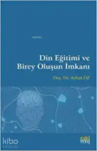 Din Eğitimi ve Birey Oluşun İmkanı