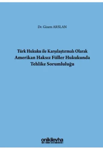 Türk Hukuku İle Karşılaştırmalı Olarak Amerikan Haksız Fiiller Hukukunda Tehlike Sorumluluğu