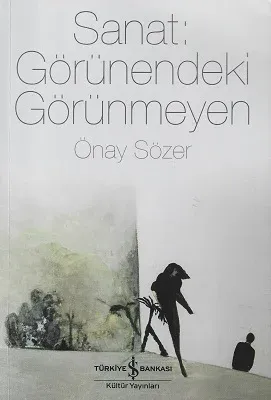 Sanat: Görünendeki Görünmeyen - İkinci El Kitap