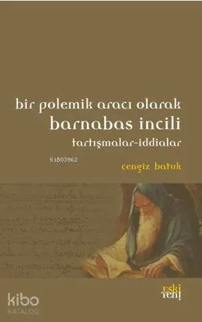 Bir Polemik Aracı Olarak Barnabas İncili; Tartışmalar - İddialar