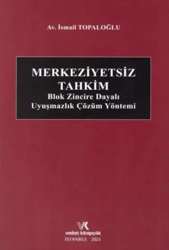 Merkeziyetsiz Tahkim Blok Zincire Dayalı Uyuşmazlık Çözüm Yöntem