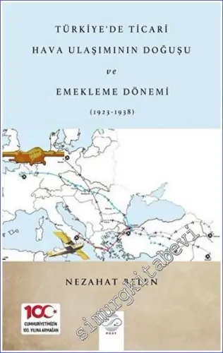 Türkiye'de Ticari Hava Ulaşımının Doğuşu Ve Emekleme Dönemi (1923 - 1938) -         2023