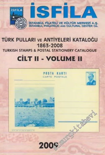 İsfila 2009 Türk Pulları ve Antiyeleri Kataloğu 1863- 2008 Cilt 2 = Turkish Stamps And Postal Stationery Catalogue (1865-1882) Volume 2 -        2008