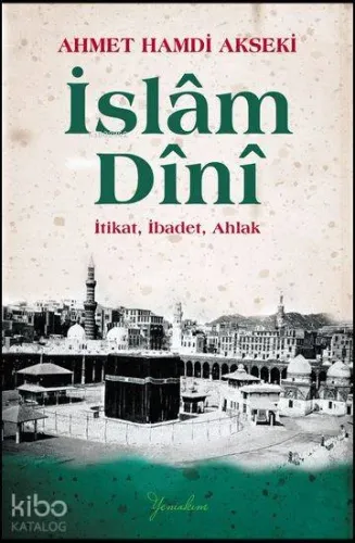 İslam Dini; İtikat, İbadet, Ahlak