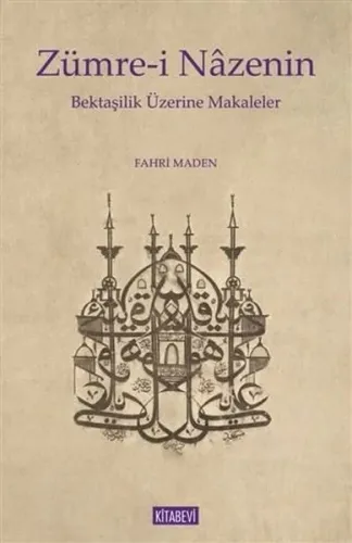 Zümre - i Nazenin Bektaşilik Üzerine Makaleler Fahri Maden