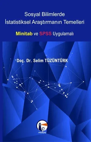 Sosyal Bilimlerde İstatistiksel Araştırmanın Temelleri Minitab ve SPSS Uygulamalı