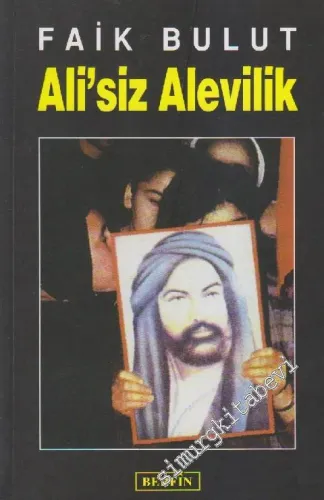 Ali'siz Alevilik: İslam'da Özgürlük Arayışı 1 -         2011