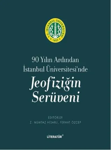 Jeofiziğin Serüveni; 90 Yılın Ardından İstanbul Üniversitesi'nde