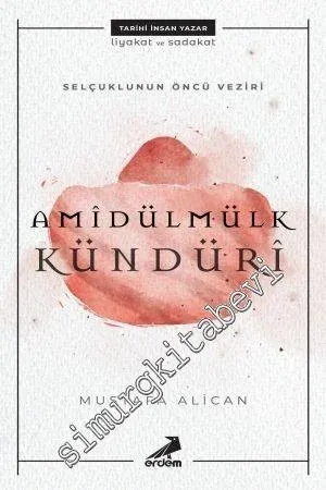 Selçuklunun Öncü Veziri Amidülmülk Kündüri -        2018