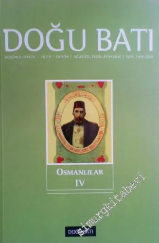 Doğu Batı: Üç Aylık Düşünce Dergisi, Osmanlılar 4 - Sayı: 54    Yıl: 13  Ağustos, Eylül, Ekim