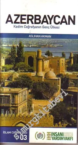Azerbaycan: Kadim Coğrafyanın Genç Ülkesi