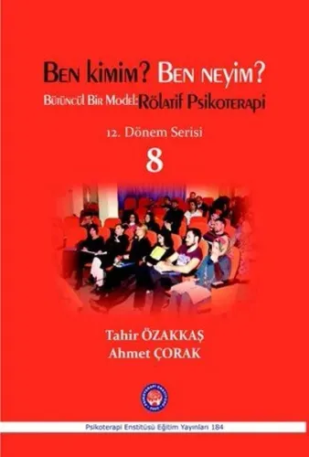 Ben Kimim? Ben Neyim?; Bütüncül Bir Model: Rölatif Psikoterapi / 12. Dönem Serisi 8