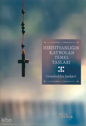 Hıristiyanlığın Kaybolan Temel Taşları - Ocak Yayıncılık - Selamkitap.