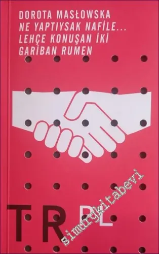 Ne Yaptıysak Nafile: Lehçe Konuşan İki Gariban Rumen -        2014