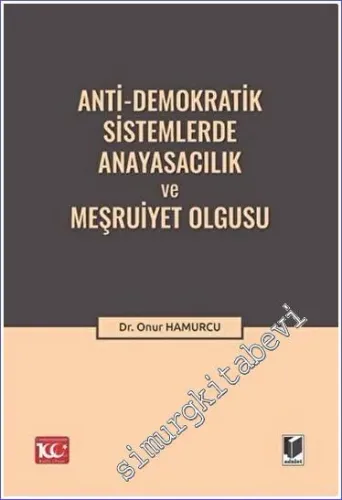 Anti-Demokratik Sistemlerde Anayasacılık ve Meşruiyet Olgusu -