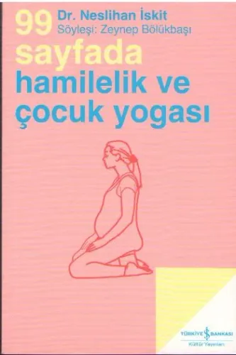 99 Sayfada Hamilelik ve Çocuk Yogası Neslihan İskit 99 Sayfada Hamilelik ve Çocuk Yogası Neslihan İskit