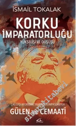 Korku İmparatorluğu Yükselişi ve Düşüşü: Çağ Dışı Aforizma, Yalan ve K