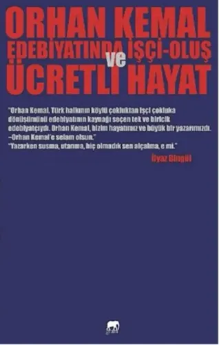 Orhan Kemal Edebiyatında İşçi Oluş ve Ücretli Hayat