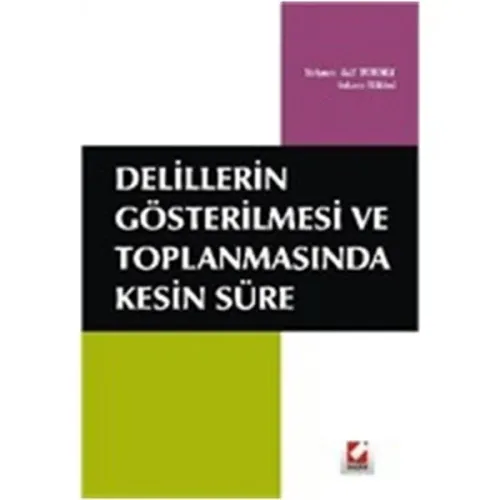 Delillerin Gösterilmesi ve Toplanmasında Kesin Süre