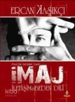 İmaj İletişim ve Beden Dili; Yüreğini Bedenine Yansıt