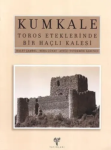 KUMKALE Toros Eteklerinde Bir Haçlı Kalesi Toros Eteklerinde Bir Haçlı Kalesi
