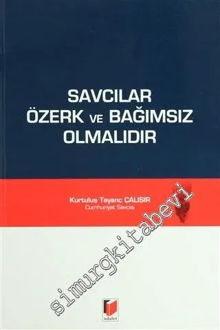 Savcılar Özerk ve Bağımsız Olmalıdır