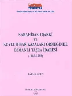 Karahisar-ı Şarkî ve Koyluhisar Kazaları Örneğinde Osmanlı Taşra İdaresi (1485-1569)