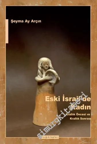 Eski İsrail'de Kadın: Krallık Öncesive Krallık Sonrası -         2017