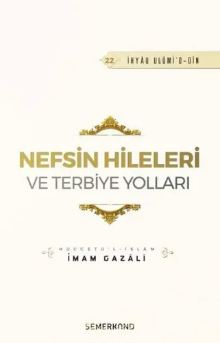Nefsin Hileleri ve Terbiye Yolları;İhya-u Ulumiddin | benlikitap.com