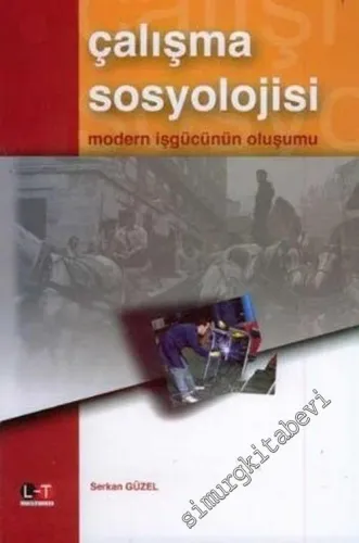 Çalışma Sosyolojisi: Modern İşgücünün Oluşumu  -