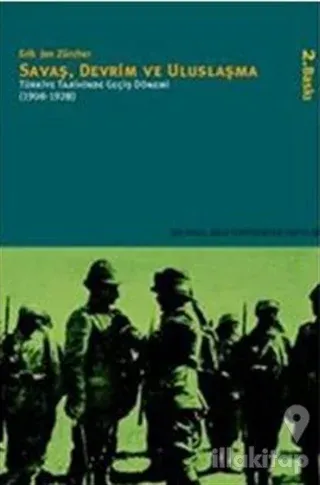 Savaş, Devrim ve Uluslaşma Türkiye Tarihinde Geçiş Dönemi (1908-1928)