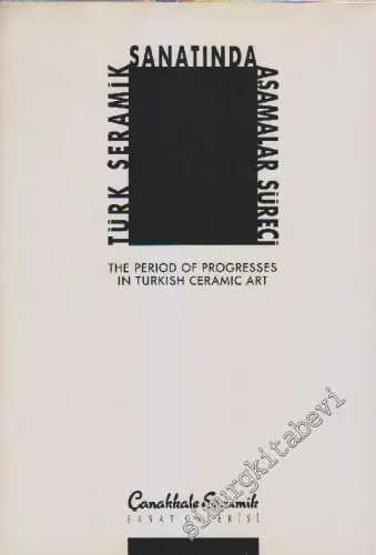 Türk Seramik Sanatında Aşamalar Süreci = The Period Of Progresses In T