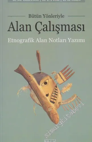 Bütün Yönleriyle Alan Çalışması: Etnografik Alan Notları Yazımı  -