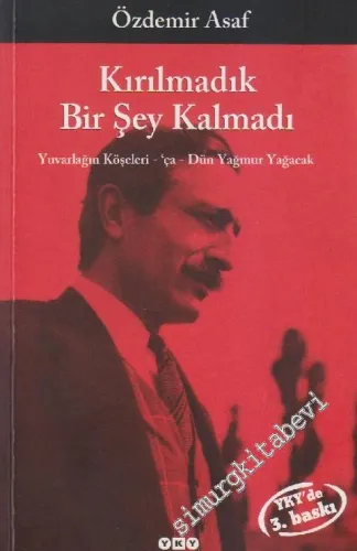 Kırılmadık Bir Şey Kalmadı: Yuvarlağın Köşeleri / ‘ça / Dün Yağmur Yağacak -         2025