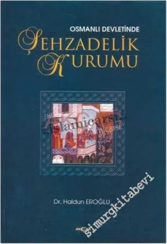 Osmanlı Devleti'nde Şehzadelik Kurumu -        2004
