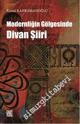 Modernliğin Gölgesinde Divan Şiiri -         2015