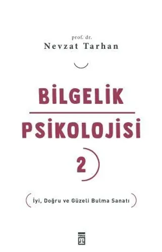 Bilgelik Psikolojisi-2 İyi Doğru ve Güzeli Bulma Sanatı